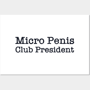 Offensive Adult Humor - Micro Penis Club President Posters and Art